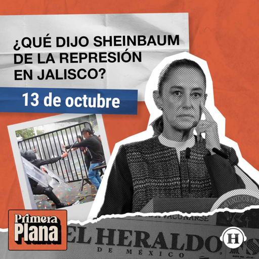 Sheinbaum pide INFORME de lo sucedido en JALISCO