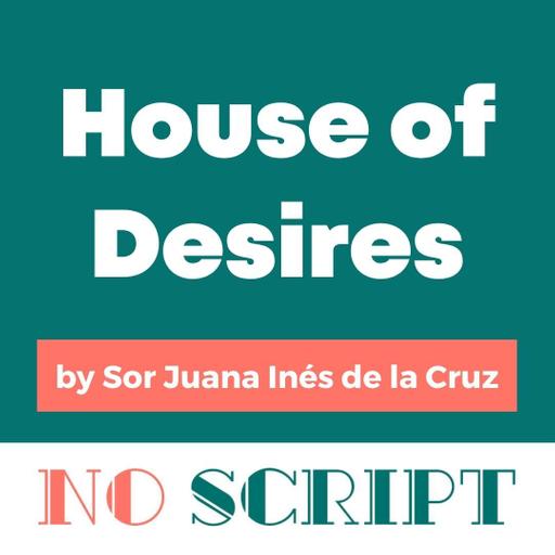 "House of Desires" by Sor Juana Inés de la Cruz | S17.E07