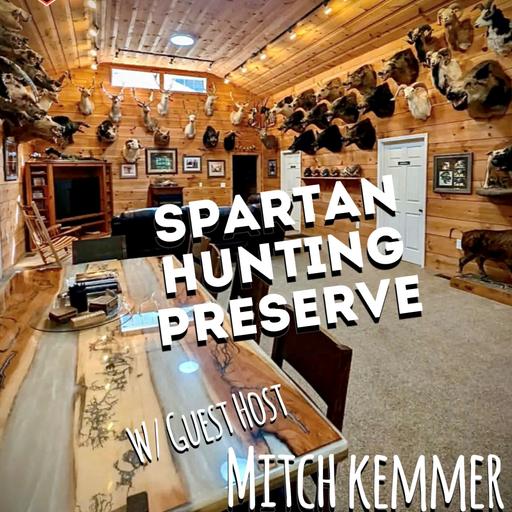 Spartan Hunting Preserve - Guest Host Mitch Kemmer