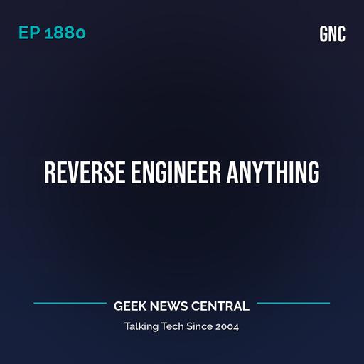Reverse Engineer Anything #1880