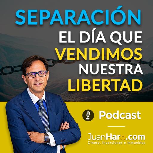 Episode 735: «Separación. El día que vendimos nuestra libertad» por Juan Haro