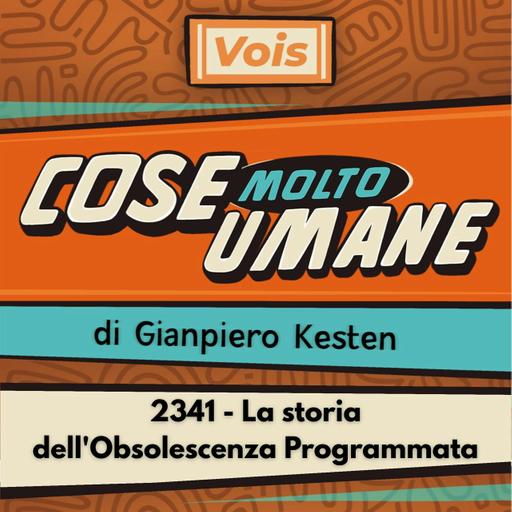 2341 - La storia dell'Obsolescenza Programmata