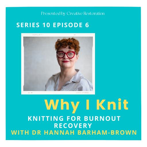 Knitting for burnout recovery with Dr Hannah Barham-Brown