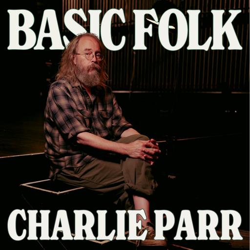 Charlie Parr's Tiny Things, ep. 354