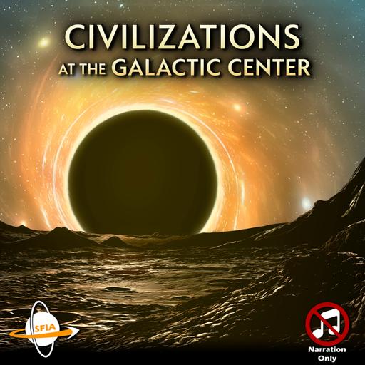 Civilizations at the Galactic Center: Thriving at the Core (Narration Only)