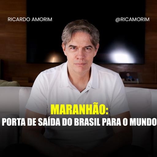 Shot Econômico #618 – Maranhão: porta de saída do Brasil para o mundo.