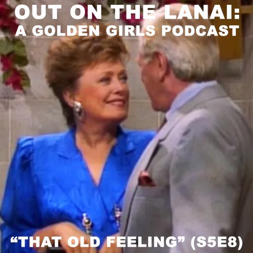 Golden Girls Rewind: "That Old Feeling"