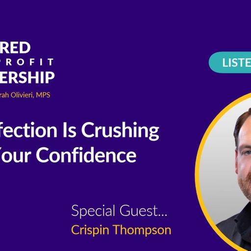 463: Perfection Is Crushing Your Confidence with Crispin Thompson