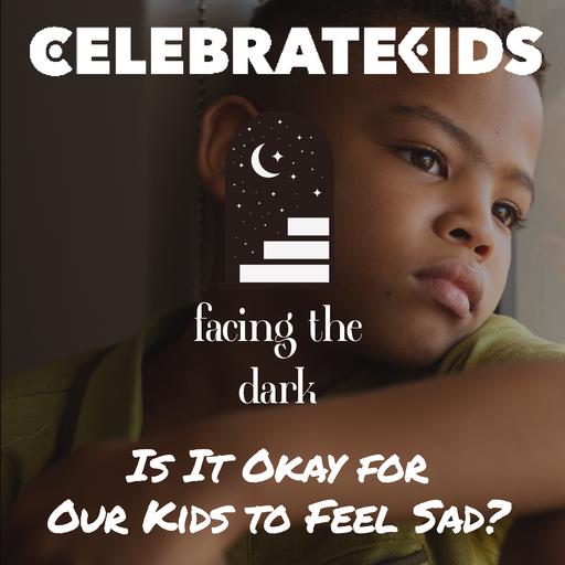 When Sadness Lingers, Kids Need to Be Seen: It Is Okay for Kids to Feel Sad