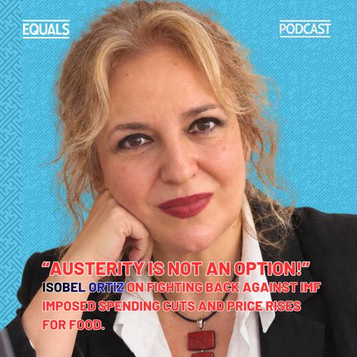 “Austerity Is Not an Option!” — Isabel Ortiz on fighting back against IMF imposed spending cuts and price rises for food.