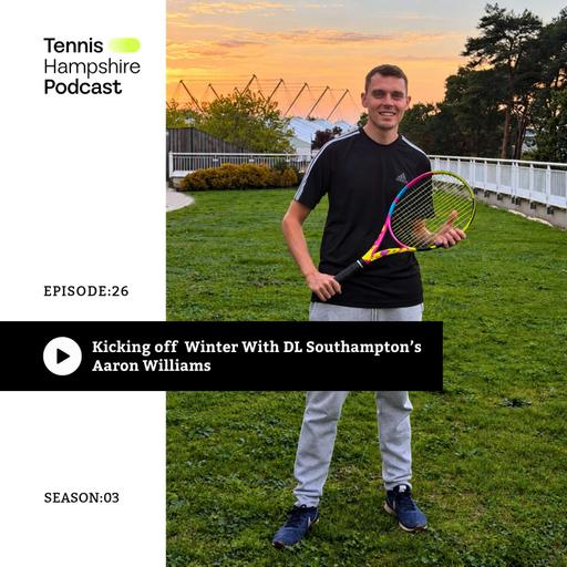 THPod 3.26: Kicking off Winter with David Lloyd Southampton’s Aaron Williams