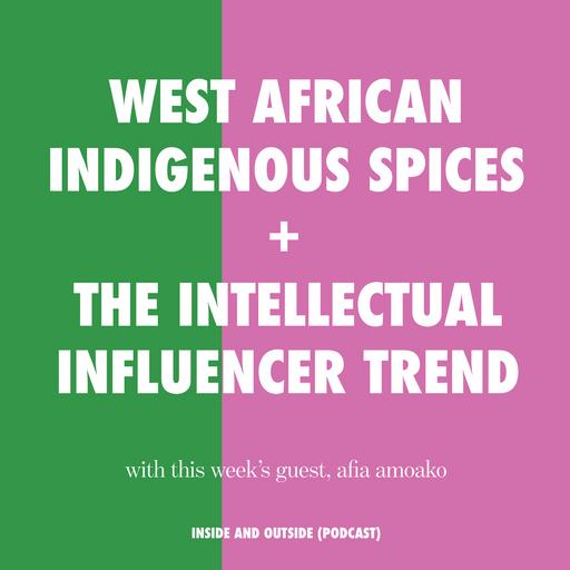 West African Indigenous Spices + The Intellectual Influencer Trend with Afia Amoako (author of Eat With Afia)