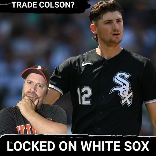 The Chicago White Sox Must CONSIDER TRADING Colson Montgomery if these conditions are MET
