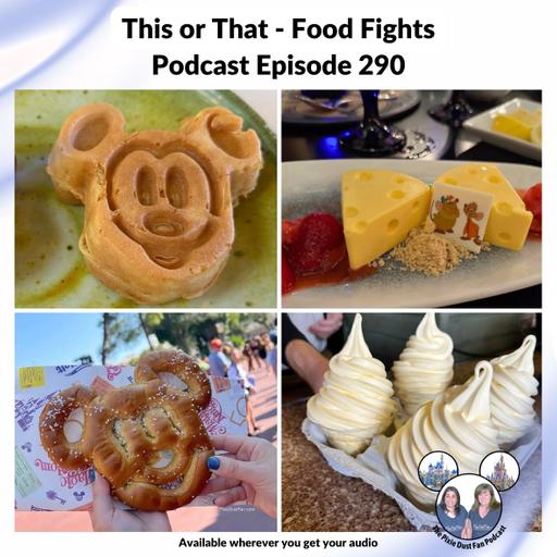 Podcast Episode 290 - This or That - Disney Food Fights