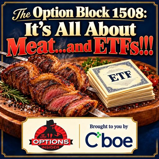 The Option Block 1508: It's All About Meat...and ETFs!!!