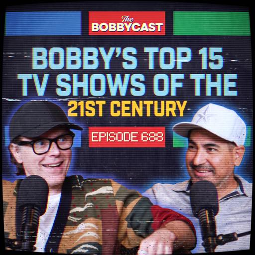 #688 - Bobby's Top 15 TV Shows of the 21st Century