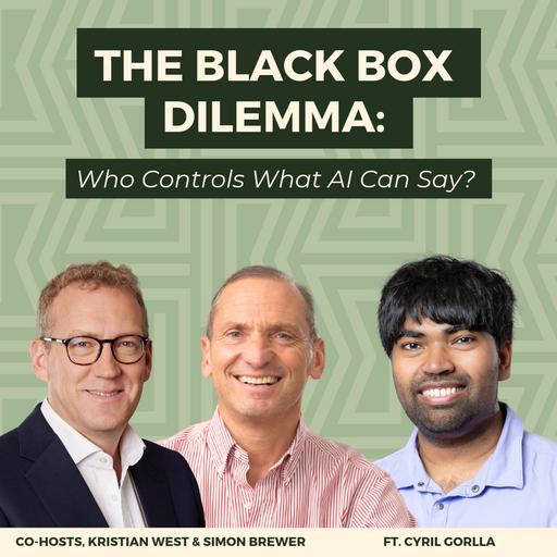 The Black Box Dilemma: Who Controls What AI Can Say? With CTGT’s Founder & CEO, Cyril Gorlla.