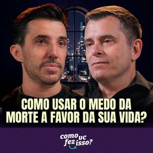 COMO USAR O MEDO DE MORRER A FAVOR SUA VIDA? | Gustavo Cerbasi