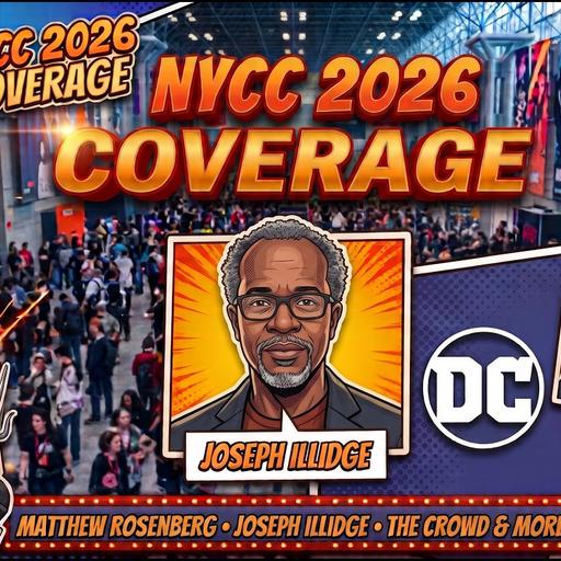 #713: NYCC 2026 Coverage Part 2: Matthew Rosenberg, Joseph Illidge, and Drew Zucker Interviews!