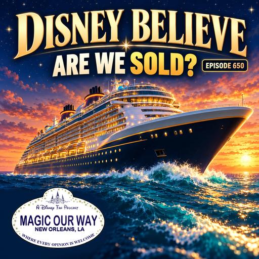 Disney Believe: Are We Sold on Disney's Newest Cruise Ship? – MOW #650