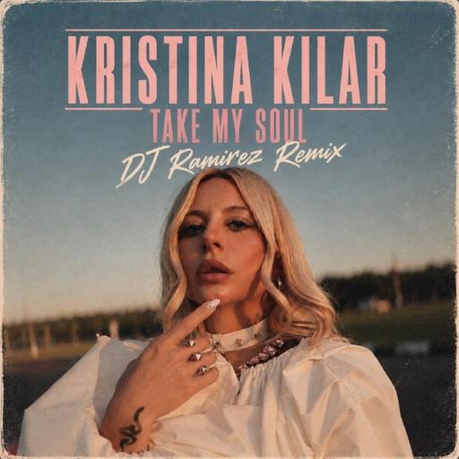 Kristina Kilar, DJ Ramirez – TAKE MY SOUL (Remix) Extended