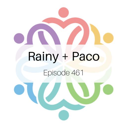 Ep 461 - Rainy + Paco: Round 2
