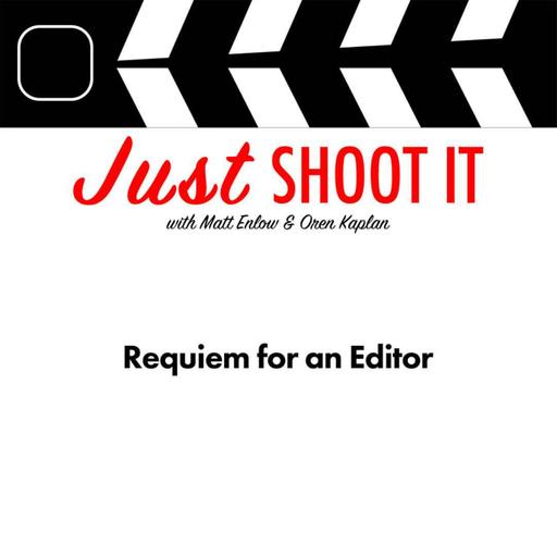 Requiem for an Editor w/Jay Rabinowitz - Just Shoot It 549