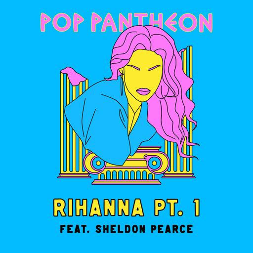 RIHANNA: PART 1 (with NPR's Sheldon Pearce)