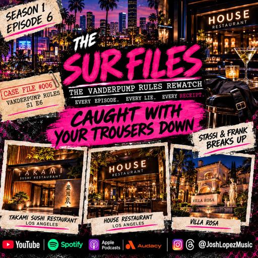 The SUR Files - Vanderpump Rules Rewatch - S1 E6: Caught With Your Trousers Down