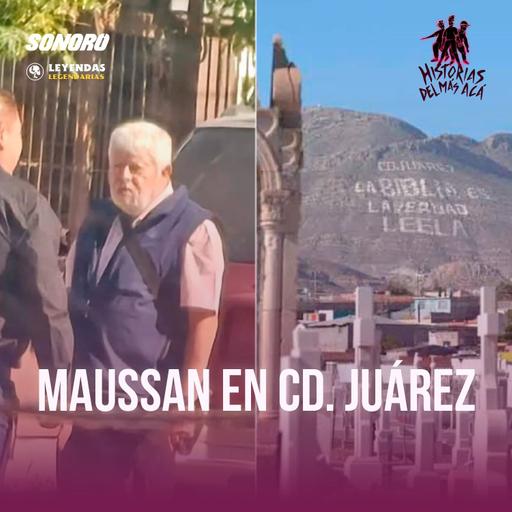 Jaime Maussan vino a Juárez y no nos avisó (con Jesús Torres) - Historias del Más Acá 293