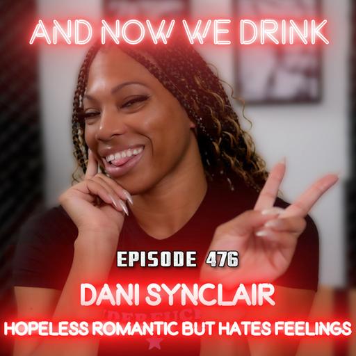 And Now We Drink Episode 476: With Dani Synclair