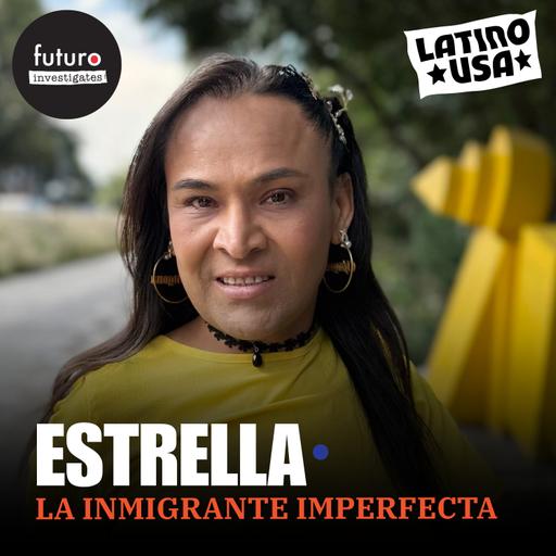 Estrella: la inmigrante imperfecta
