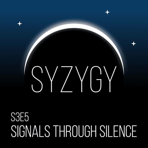 s3e5: Signals Through Silence
