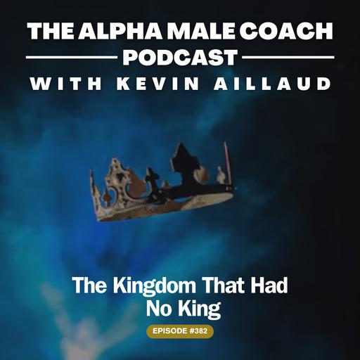 Episode 382: The Kingdom That Had No King