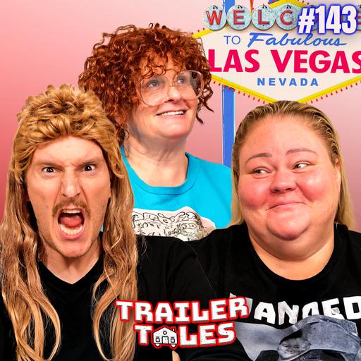 Vegas Girls Trip, RUTH & Carrot Top?!| Trailer Tales w/ Trailer Trash Tammy, Dave & Crystal | Ep 143
