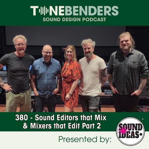 380 - Sound Editors that Mix & Mixers that Edit Part 2
