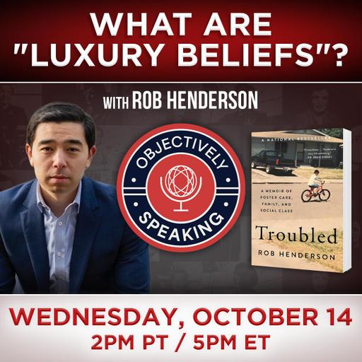 What Are "Luxury Beliefs"? with Rob Henderson