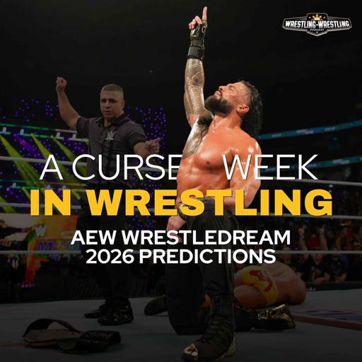 Ep. 1159: A Cursed Week in Wrestling, AEW WrestleDream 2026 Predictions