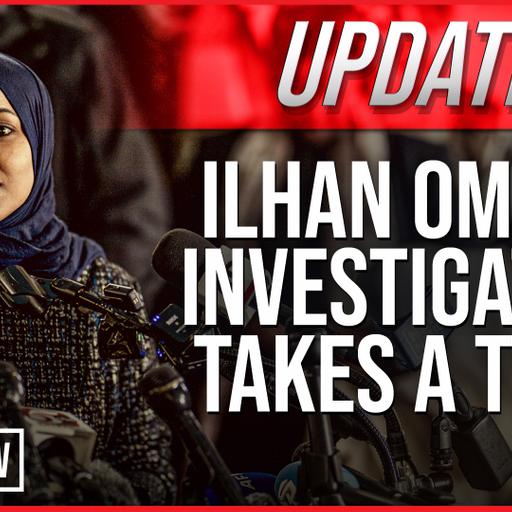 UPDATE: Ilhan Omars Investigation Take a Turn