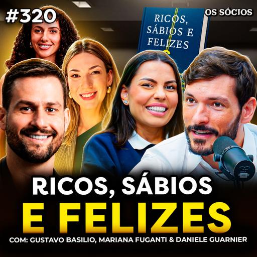 RICOS, SÁBIOS E FELIZES: lições dos grandes investidores para a vida e os investimentos | Os Sócios 320