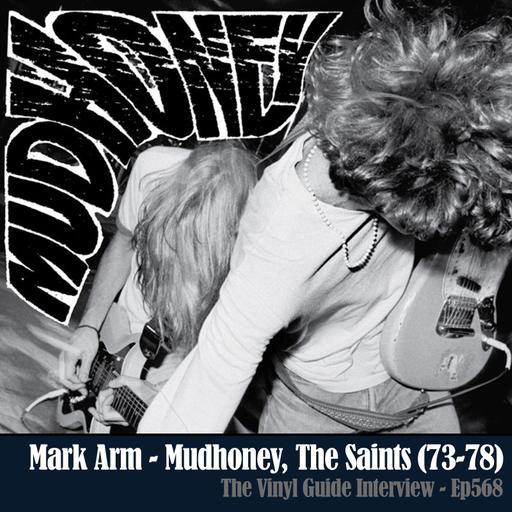 Ep568: Mark Arm - Mudhoney, The Saints 73-78