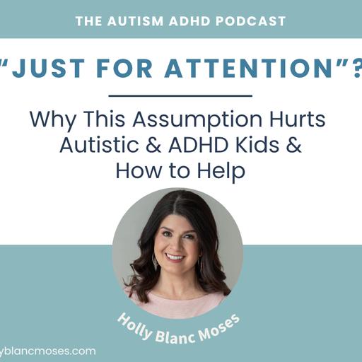 "Just for Attention"? Why This Assumption Hurts Autistic & ADHD Kids and How to Help