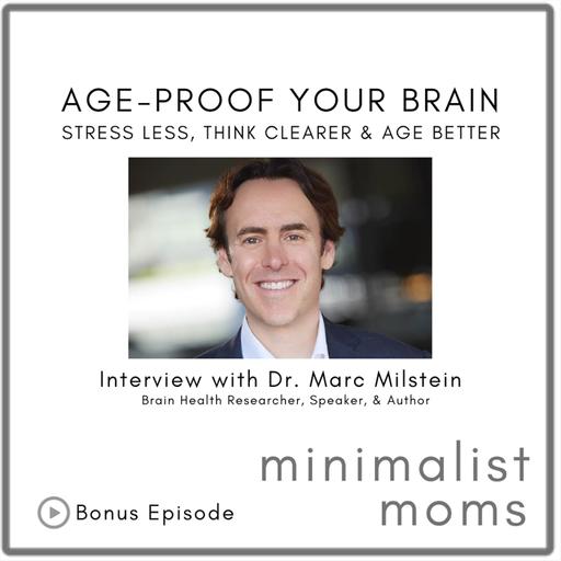 Age-Proof Your Brain | Dr. Marc Milstein (Bonus Episode)