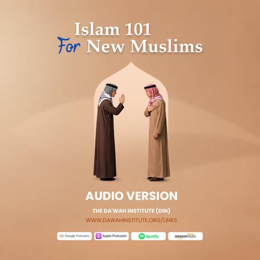 EP. 1 | Islam 101 for New Muslims by Da'wah Institute (DIN)