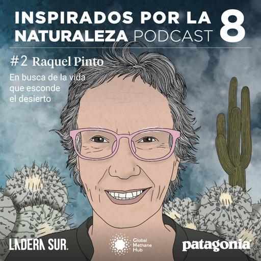 T8 - #02 - Raquel Pinto, en busca de la vida que esconde el desierto
