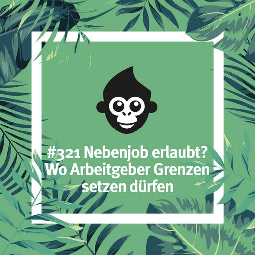 #321 Nebenjob erlaubt? Wo Arbeitgeber Grenzen setzen dürfen
