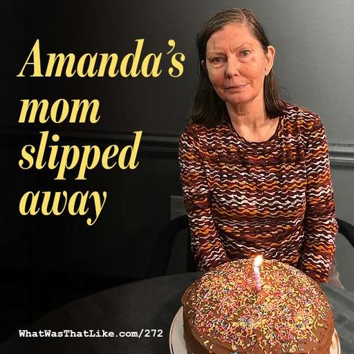 272: Amanda's mom slipped away