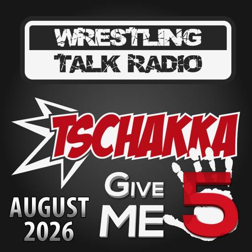 [WTR #1322] Tschakka! Give Me 5: Wrestling Monatsrückblick August 2026