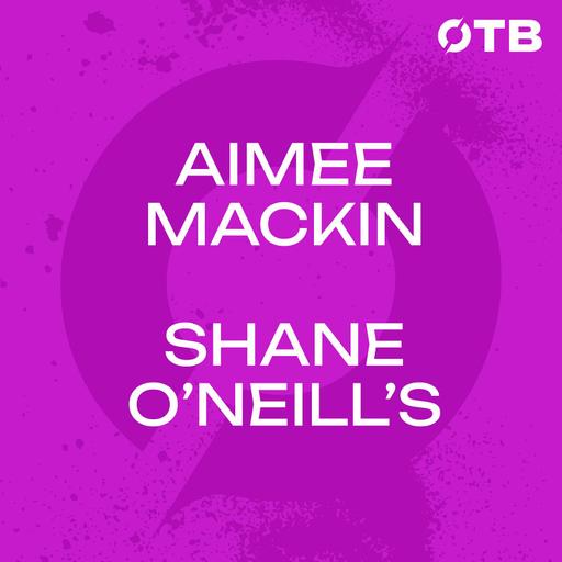 AIMEE MACKIN: 'You dream of moments like that' | Historic senior title for Shane O'Neill's | OTB