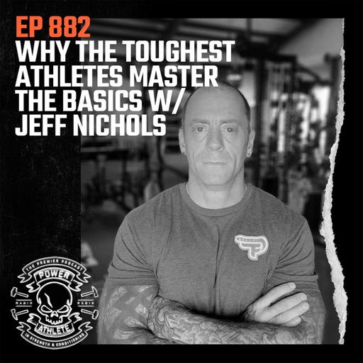 Ep 882: Why the Toughest Athletes Master the Basics w/ Jeff Nichols